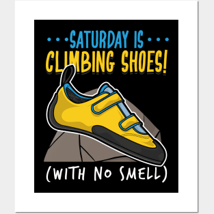 Funny Climbing Climber Gift - Saturday is climbing shoes (with no smell) Posters and Art